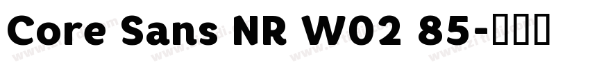 Core Sans NR W02 85字体转换 Core Sans NR W02 85字体转换